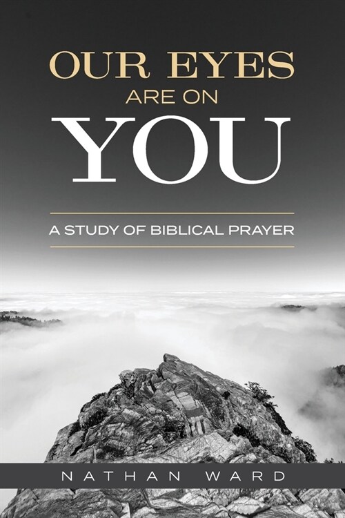 Our Eyes Are On You: A Study of Biblical Prayer (Paperback)