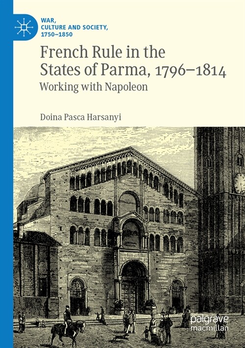 French Rule in the States of Parma, 1796-1814: Working with Napoleon (Paperback, 2022)