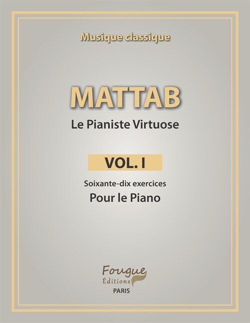 Mattab-Le Pianiste Virtuose, Vol.I: ?udes de piano (Paperback)