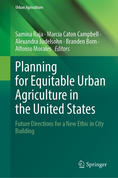 Planning for Equitable Urban Agriculture in the United States: Future Directions for a New Ethic in City Building (Hardcover, 2024)