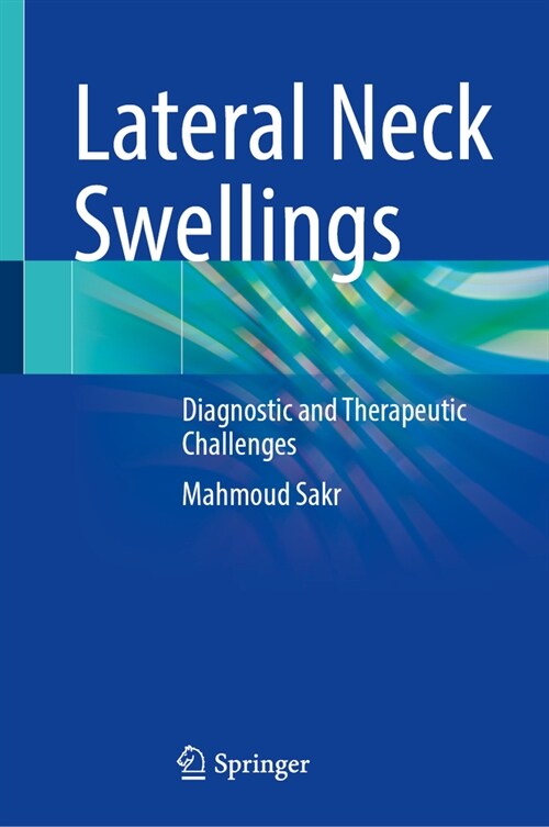 Lateral Neck Swellings: Diagnostic and Therapeutic Challenges (Hardcover, 2023)