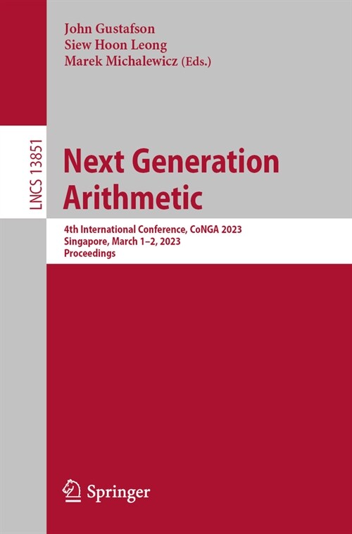 Next Generation Arithmetic: 4th International Conference, Conga 2023, Singapore, March 1-2, 2023, Proceedings (Paperback, 2023)