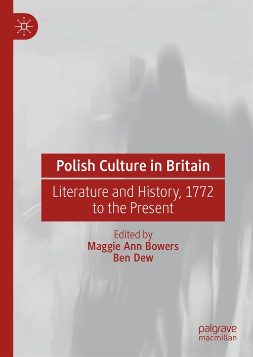 Polish Culture in Britain: Literature and History, 1772 to the Present (Hardcover, 2023)