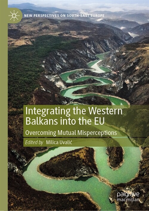 Integrating the Western Balkans Into the Eu: Overcoming Mutual Misperceptions (Hardcover, 2023)