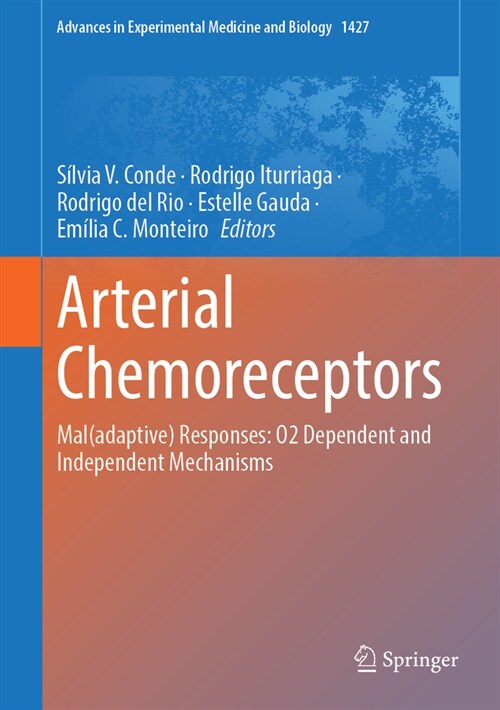 Arterial Chemoreceptors: Mal(adaptive) Responses: O2 Dependent and Independent Mechanisms (Hardcover, 2023)