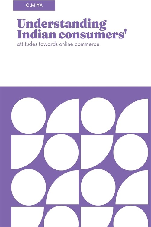 Understanding Indian consumers attitudes towards online commerce (Paperback)