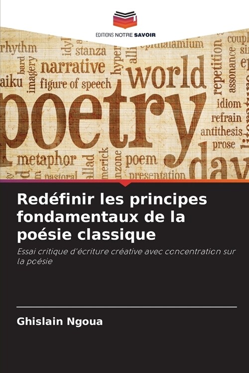 Red?inir les principes fondamentaux de la po?ie classique (Paperback)