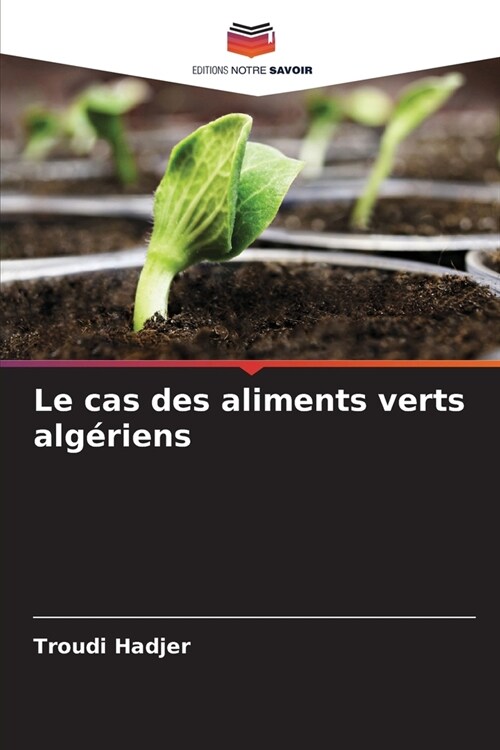 Le cas des aliments verts alg?iens (Paperback)