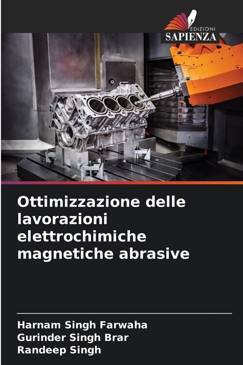 Ottimizzazione delle lavorazioni elettrochimiche magnetiche abrasive (Paperback)