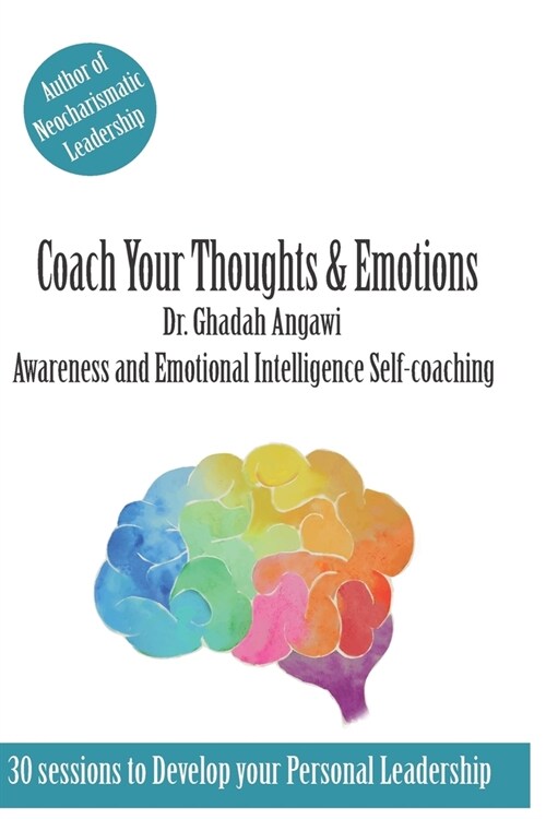 Coach Your Thoughts and Emotions: Awareness and Emotional Intelligence Self Coaching (Paperback)