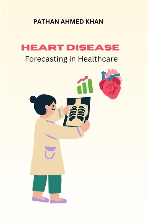 Heart Disease Forecasting in Healthcare (Paperback)