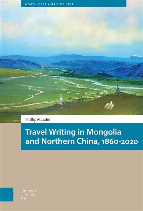 Travel Writing in Mongolia and Northern China, 1860-2020 (Hardcover)