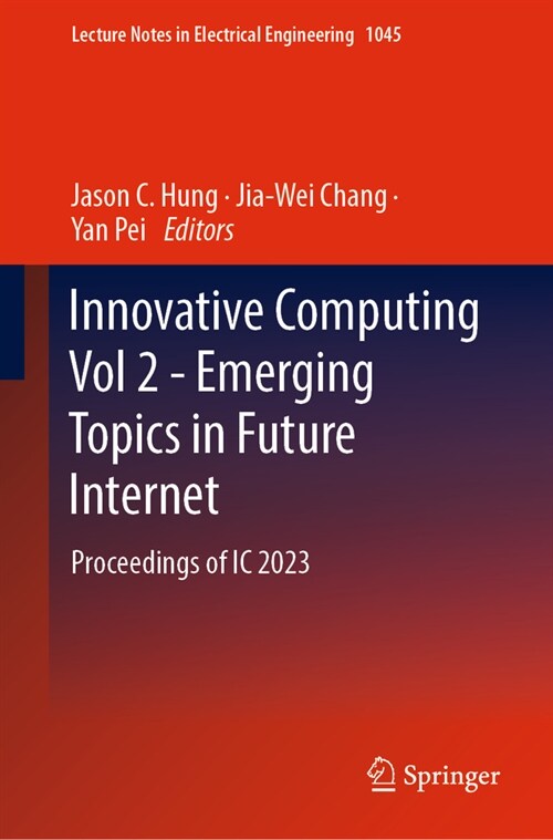Innovative Computing Vol 2 - Emerging Topics in Future Internet: Proceedings of IC 2023 (Hardcover, 2023)