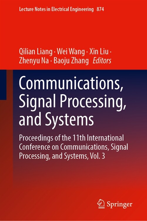 Communications, Signal Processing, and Systems: Proceedings of the 11th International Conference on Communications, Signal Processing, and Systems, Vo (Hardcover, 2023)