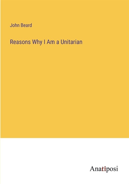 Reasons Why I Am a Unitarian (Paperback)