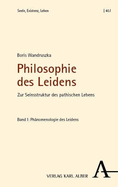 Philosophie Des Leidens: Zur Seinsstruktur Des Pathischen Lebens (Paperback)