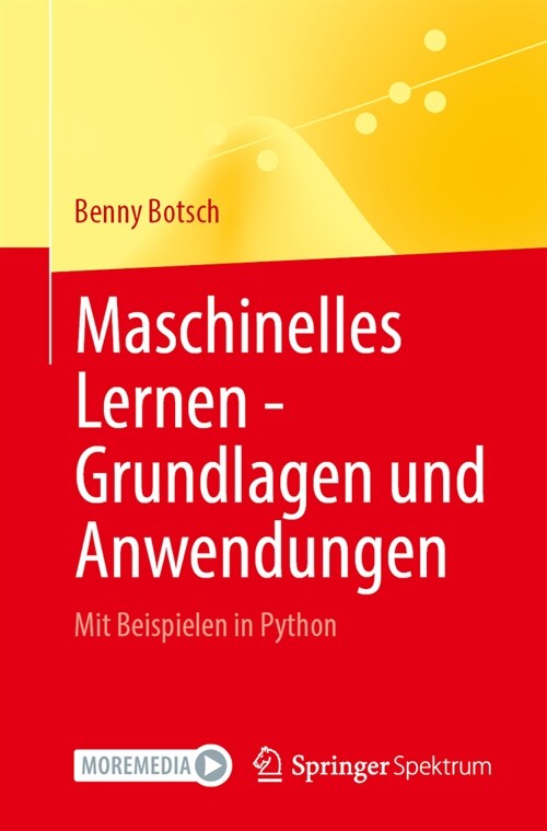 Maschinelles Lernen - Grundlagen Und Anwendungen: Mit Beispielen in Python (Paperback, 1. Aufl. 2023)
