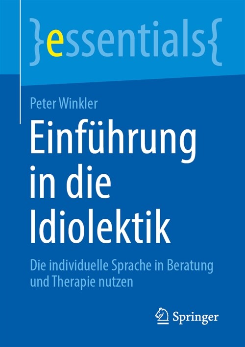 Einf?rung in Die Idiolektik: Die Individuelle Sprache in Beratung Und Therapie Nutzen (Paperback, 1. Aufl. 2023)