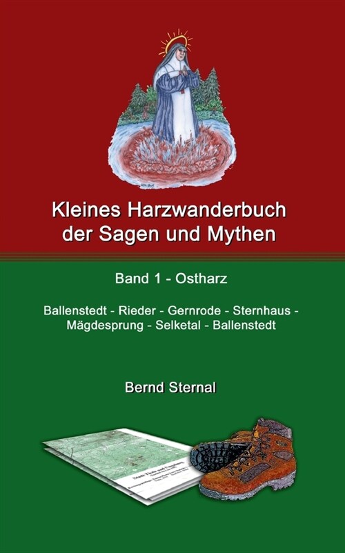 Kleines Harzwanderbuch der Sagen und Mythen 1: Ballenstedt - Gernrode - Sternhaus - M?desprung - Selketal - Ballenstedt (Paperback)