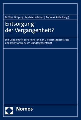 Entsorgung Der Vergangenheit?: Die Gedenktafel Zur Erinnerung an 34 Reichsgerichtsrate Und Reichsanwalte Im Bundesgerichtshof (Paperback)