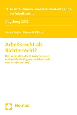 Arbeitsrecht ALS Richterrecht?: Dokumentation Der 11. Assistentinnen- Und Assistententagung Im Arbeitsrecht 28.-30. Juli 2022 (Paperback)