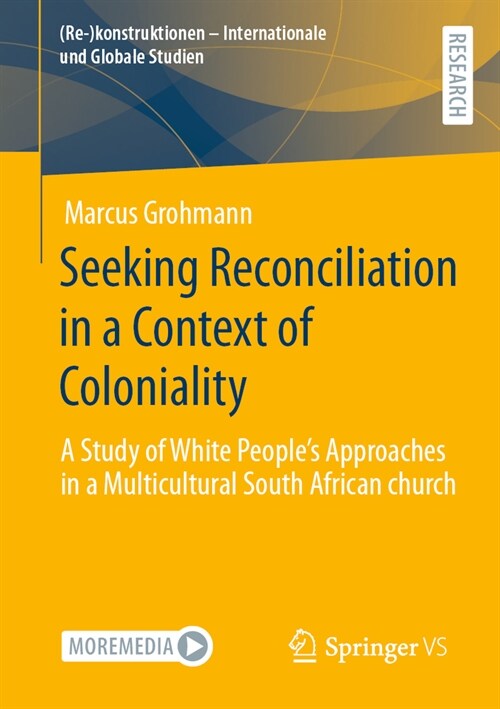 Seeking Reconciliation in a Context of Coloniality: A Study of White Peoples Approaches in a Multicultural South African Church (Paperback, 2023)