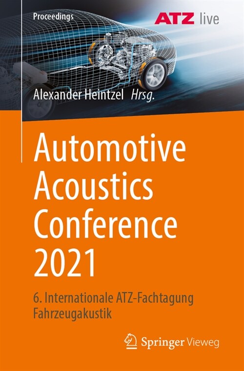Automotive Acoustics Conference 2021: 6. Internationale Atz-Fachtagung Fahrzeugakustik (Paperback, 1. Aufl. 2023)