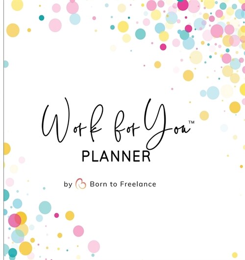 Work for You Planner: Your Passport to Self-Employment (Paperback, Get Started)