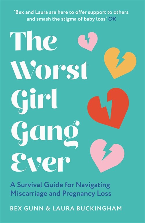 The Worst Girl Gang Ever : A Survival Guide for Navigating Miscarriage and Pregnancy Loss (Paperback)