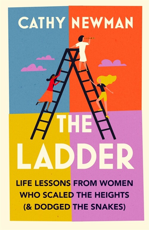 The Ladder : Life Lessons from Women Who Scaled the Heights & Dodged the Snakes (Hardcover)
