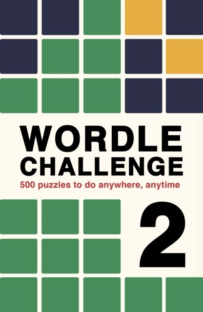 Wordle Challenge 2 : 500 puzzles to do anywhere, anytime (Paperback)