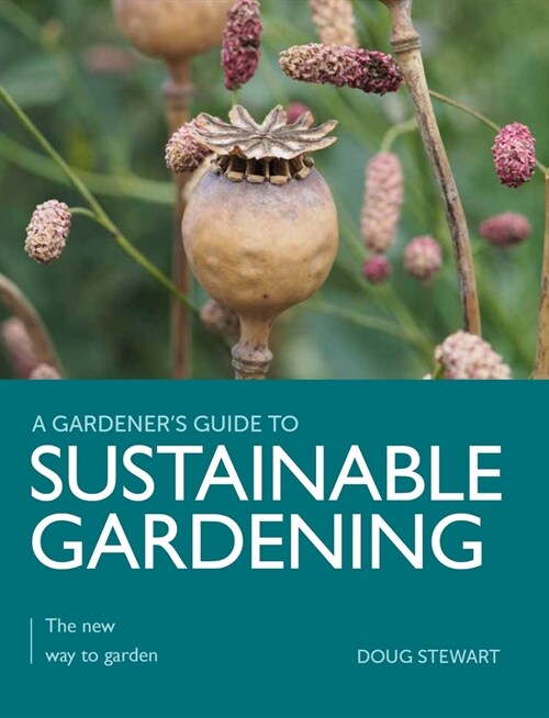 Sustainable Gardening : The New Way to Garden (Paperback)