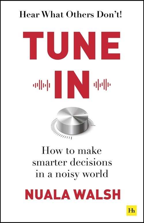 Tune In : How to make smarter decisions in a noisy world (Paperback)