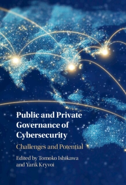 Public and Private Governance of Cybersecurity : Challenges and Potential (Hardcover)