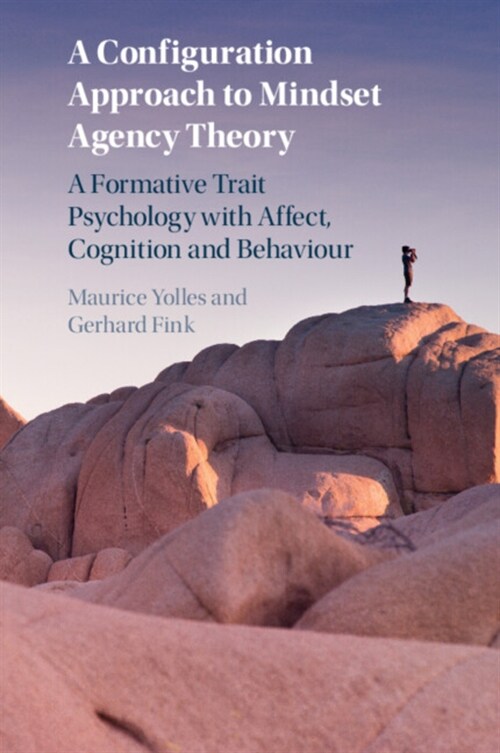 A Configuration Approach to Mindset Agency Theory : A Formative Trait Psychology with Affect, Cognition and Behaviour (Paperback)