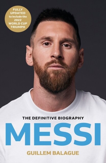 Messi : The must-read biography of the World Cup champion, now fully updated (Paperback)