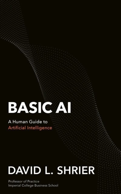 Basic AI : A Human Guide to Artificial Intelligence (Paperback)