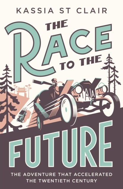 The Race to the Future : The Adventure that Accelerated the Twentieth Century, Radio 4 Book of the Week (Hardcover)