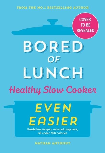 Bored of Lunch Healthy Slow Cooker: Even Easier : THE INSTANT NO.1 BESTSELLER (Hardcover)