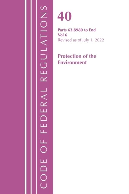 Code of Federal Regulations, Title 40 Protection of the Environment 63.8980-End, Revised as of July 1, 2021 (Paperback)