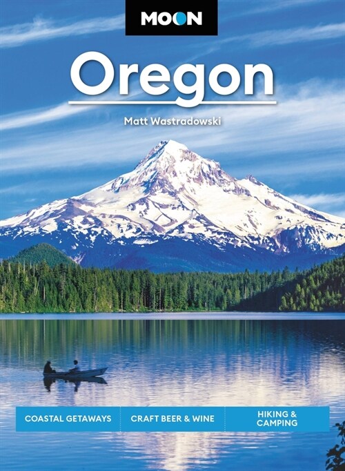 Moon Oregon: Coastal Getaways, Craft Beer & Wine, Hiking & Camping (Paperback)