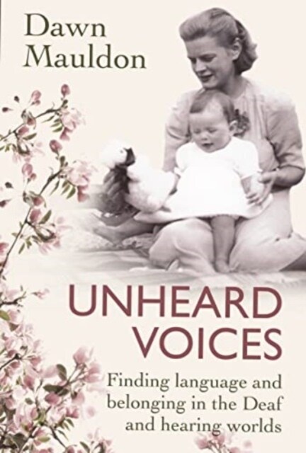 Unheard Voices : Finding language and belonging in the Deaf and hearing worlds (Paperback)