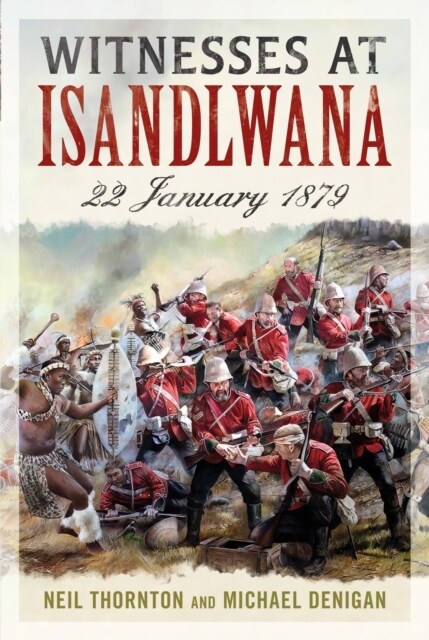 Witnesses at Isandlwana : 22 January 1879 (Hardcover)