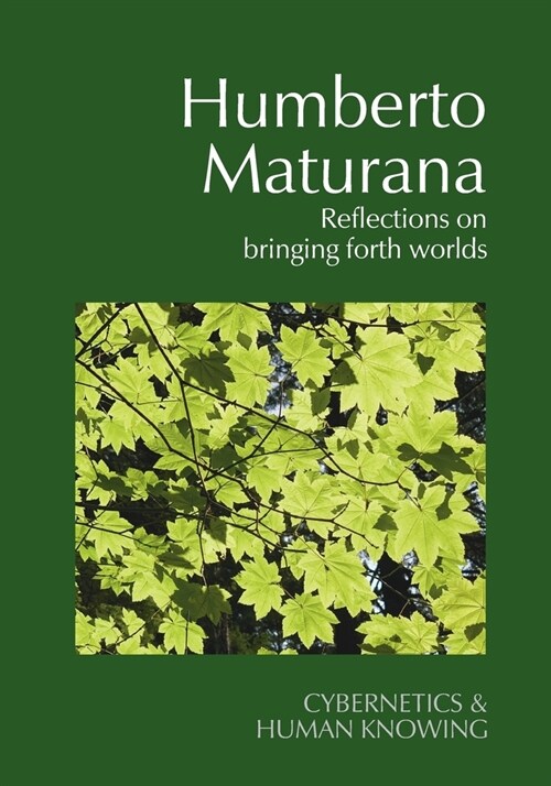 Humberto Maturana : Reflections on Bringing Forth Worlds (Paperback)