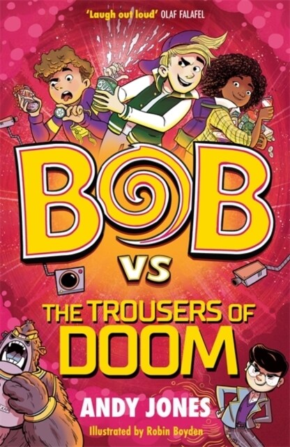Bob vs the Trousers of Doom : a funny, farty time-travel adventure! (Paperback)