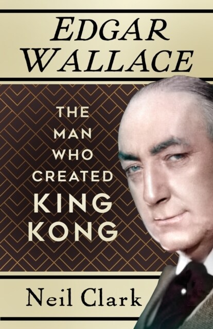 Edgar Wallace : The Man Who Created King Kong (Paperback, New ed)