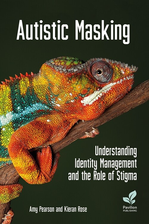 Autistic Masking : Understanding identity management and the role of stigma (Paperback)