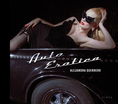 Alejandra Guerrero - Auto Erotica (Hardcover)