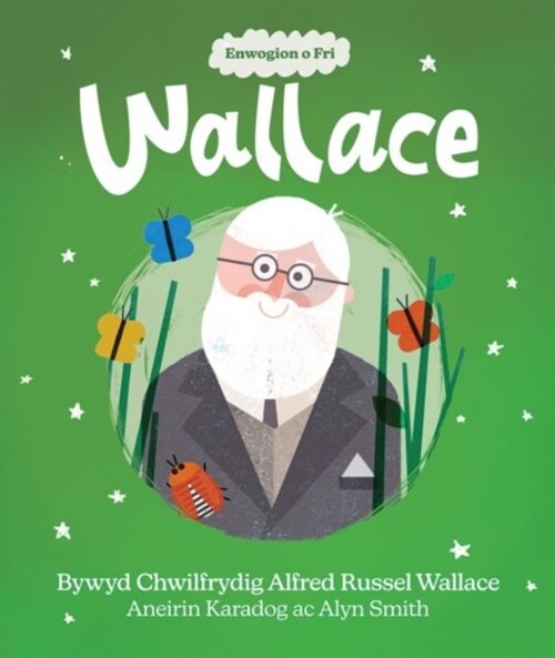 Enwogion o Fri: Wallace - Bywyd Chwilfrydig Alfred Russel Wallace (Paperback)