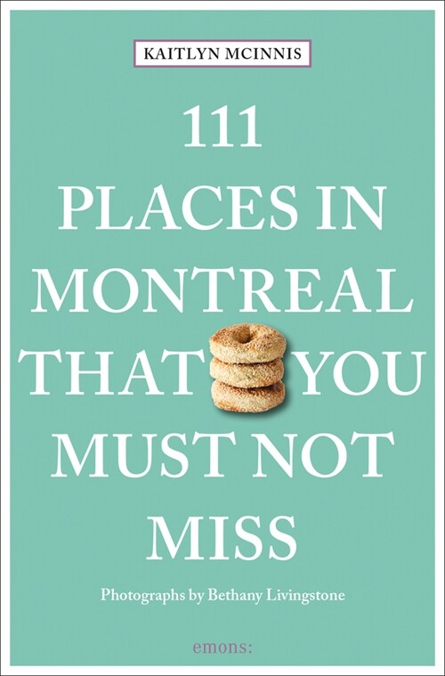 111 Places in Montreal That You Must Not Miss (Paperback)